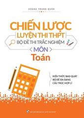 Chiến Lược Luyện Thi THPT - Bộ Đề Thi Trắc Nghiệm Môn Toán