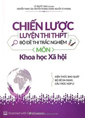 Chiến Lược Luyện Thi THPT - Bộ Đề Thi Trắc Nghiệm Môn Khoa Học Xã Hội