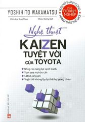 Nghệ Thuật Kaizen Tuyệt Vời Của Toyota (Tái Bản 2020)