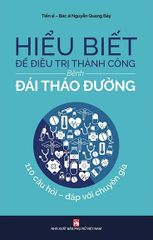 Hiểu Biết Để Điều Trị Thành Công Bệnh Đái Tháo Đường