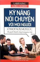 Kỹ Năng Nói Chuyện Với Mọi Người Ở Mọi Nơi, Mọi Lúc