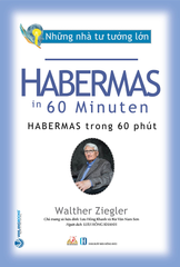 Những Nhà Tư Tưởng Lớn - HABERMAS Trong 60 Phút