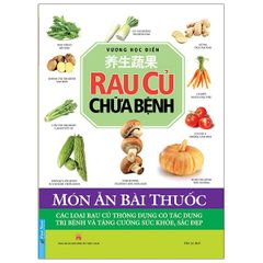 Rau Củ Chữa Bệnh (Tái Bản 2020)