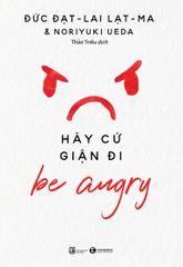 Be Angry – Hãy Cứ Giận Đi