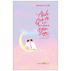 Anh Giả Vờ Sẽ Không Yêu Em