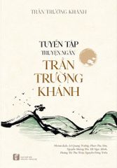 Tuyển Tập Truyện Ngắn Trần Trường Khánh