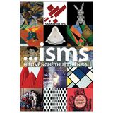  ISMS - Hiểu Về Nghệ Thuật Hiện Đại (Bìa Cứng) 