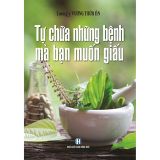  Tự Chữa Những Bệnh Mà Bạn Muốn Giấu 