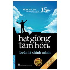 Hạt Giống Tâm Hồn - Tập 15: Luôn Là Chính Mình (Tái Bản 2020)