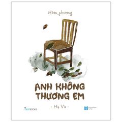 Đơn Phương - Anh Không Thương Em (Tái Bản 2021)