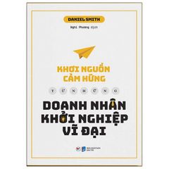 Khơi Nguồn Cảm Hứng Từ Những Doanh Nhân Khởi Nghiệp Vĩ Đại