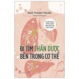  Đi Tìm Thần Dược Bên Trong Cơ Thể 