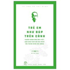 Di Sản Hồ Chí Minh - Trẻ Em Như Búp Trên Cành