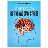  Chế Độ Ăn Bổ Trí Não Giảm Stress (Tái Bản 2021) 