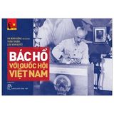  Di Sản Hồ Chí Minh - Bác Hồ Với Quốc Hội Việt Nam 