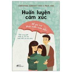 Huấn Luyện Cảm Xúc - Để Con Trẻ Phát Triển Toàn Diện