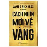  Cách Nhìn Mới Về Vàng - The New Case For Gold 