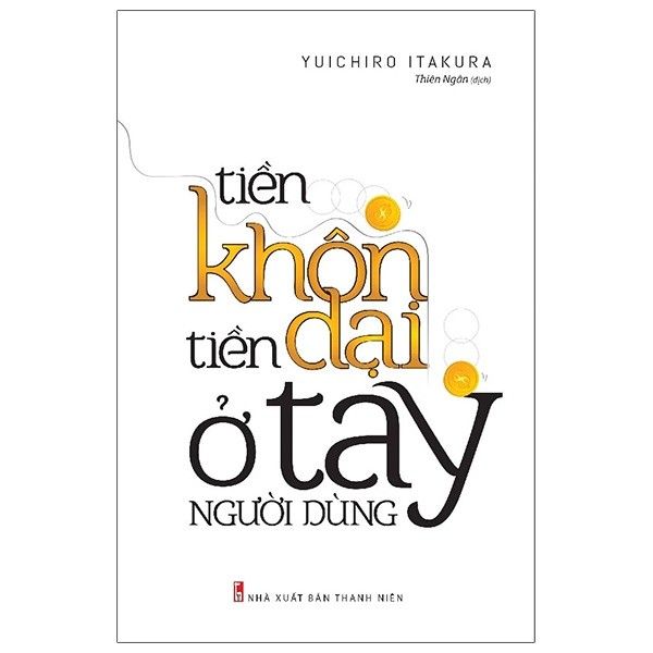  Tiền Khôn Tiền Dại Ở Tay Người Dùng (Tái Bản 2021) 