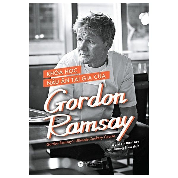  Khóa Học Nấu Ăn Tại Gia Của Gordon Ramsay - Gordom Ramsay’s Ultimate Cookery Course (Bìa Mềm) 