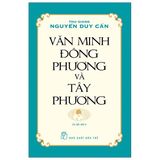  Văn Minh Đông Phương Và Tây Phương (Tái Bản 2022) 