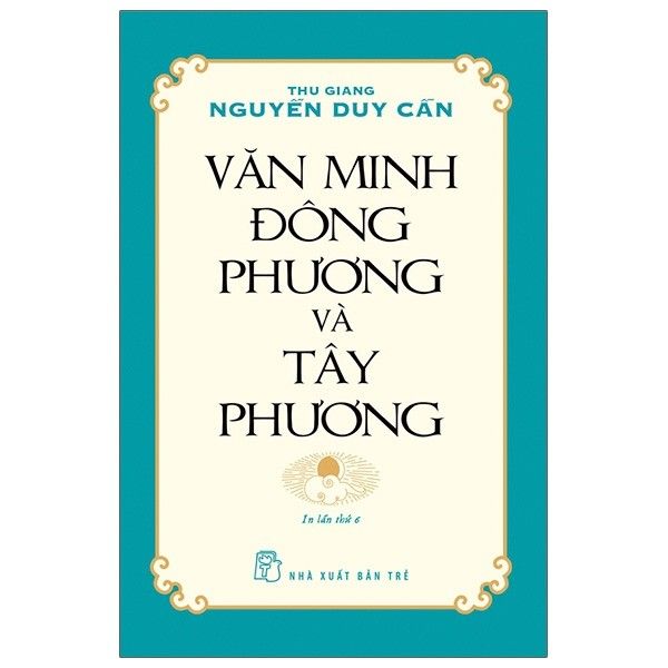  Văn Minh Đông Phương Và Tây Phương (Tái Bản 2022) 