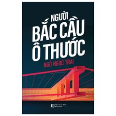 Người Bắc Cầu Ô Thước