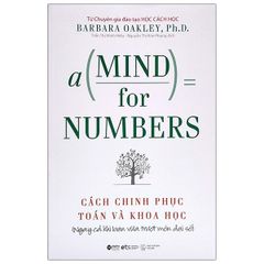 Cách Chinh Phục Toán Và Khoa Học - A Mind For Numbers (Tái Bản 2022)