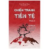  Chiến Tranh Tiền Tệ - Phần 2 - Sự Thống Trị Của Quyền Lực Tài Chính (Tái Bản 2022) 