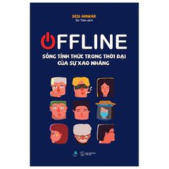 OFFLINE: Sống Tỉnh Thức Trong Thời Đại Của Sự Xao Nhãng