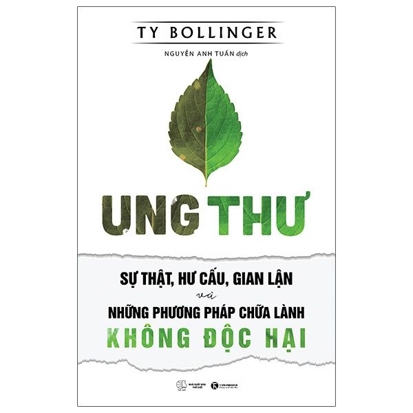  Ung Thư - Sự Thật, Hư Cấu Và Gian Lận - Những Phương Pháp Chữa Bệnh Không Độc Hại (Tái Bản 2021) 