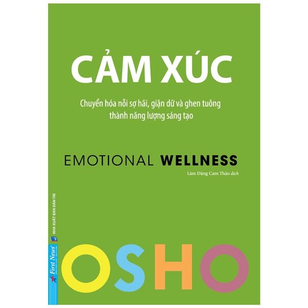  Osho - Cảm Xúc - Chuyển Hóa Nỗi Sợ Hãi, Giận Dữ Và Ghen Tuông Thành Năng Lượng Sáng Tạo 