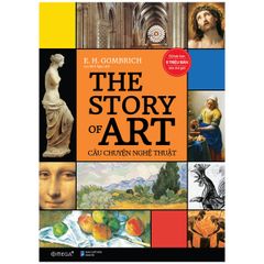 Câu Chuyện Nghệ Thuật - The Story Of Art (Tái Bản 2022)