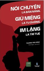 Nói Chuyện Là Bản Năng, Giữ Miệng Là Tu Dưỡng, Im Lặng Là Trí Tuệ