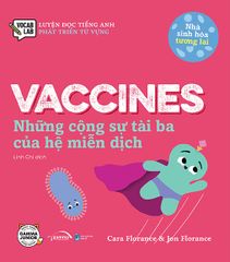 Luyện Đọc Tiếng Anh, Phát Triển Từ Vựng - Nhà Sinh Hóa Tương Lai - Vaccines - Những Cộng Sự Tài Ba Của Hệ Miễn Dịch