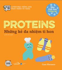 Luyện Đọc Tiếng Anh, Phát Triển Từ Vựng - Nhà Sinh Hóa Tương Lai - Proteins - Những Kẻ Đa Nhiệm Tí Hon