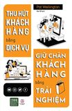  Thu Hút Khách Hàng Bằng Dịch Vụ, Giữ Chân Khách Hàng Bằng Trải Nghiệm 