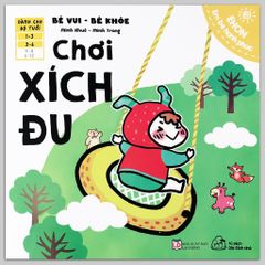 Sách Ehon Bé Vui Bé Khỏe - Chơi Xích Đu