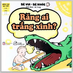 Sách Ehon Bé Vui Bé Khỏe - Răng Ai Trắng Xinh