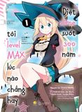  [Manga] Diệt Slime Suốt 300 Năm, Tôi Levelmax Lúc Nào Chẳng Hay - Tập 1 (Tái Bản) 