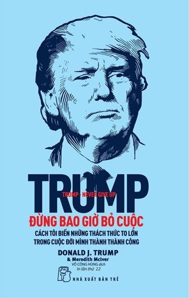  Trump - Đừng Bao Giờ Bỏ Cuộc (Tái Bản 2022) 