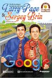  Ươm Mầm Tỷ Phú Nhí - Larry Page & Sergey Brin: Cha Đẻ Của Công Cụ Tìm Kiếm Lớn Nhất Hành Tinh 