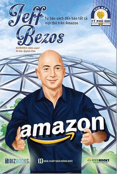  Ươm Mầm Tỷ Phú Nhí - Jeff Bezos: Từ Bán Sách Đến Bán Tất Cả Mọi Thứ Trên Amazon 