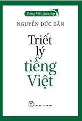 Tiếng Việt Giàu Đẹp - Triết Lý Tiếng Việt