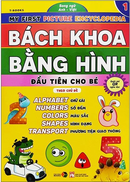  Bách Khoa Bằng Hình Đầu Tiên Cho Bé 1 - Chủ Đề Chữ Cái, Số Đếm, Màu Sắc, Hình Dạng, Phương Tiện Giao Thông 