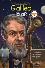 Những Người Thay Đổi Thế Giới - Galileo Là Ai?