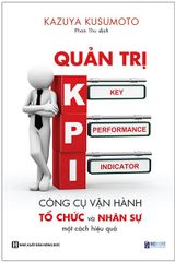 Quản Trị KPI - Công Cụ Vận Hành Tổ Chức Và Nhân Sự Một Cách Hiệu Quả