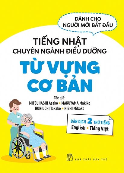 Tiếng Nhật Chuyên Ngành Điều Dưỡng Dành Cho Người Mới Bắt Đầu - Từ Vựng Căn Bản - Bản Dịch 2 Thứ Tiếng English Tiếng Việt
