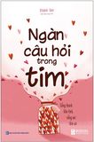  Ngàn Câu Hỏi Trong Tim: Sống Thanh Tâm Tĩnh, Sống Vui Tâm An 