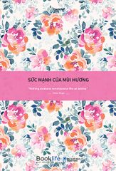 Sách Sổ - Sức Mạnh Của Mùi Hương