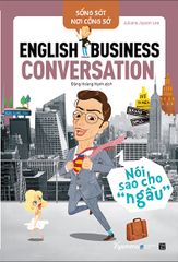 Sống Sót Nơi Công Sở English Business Conversation - Nói Sao Cho Ngầu (Tái Bản 2022)